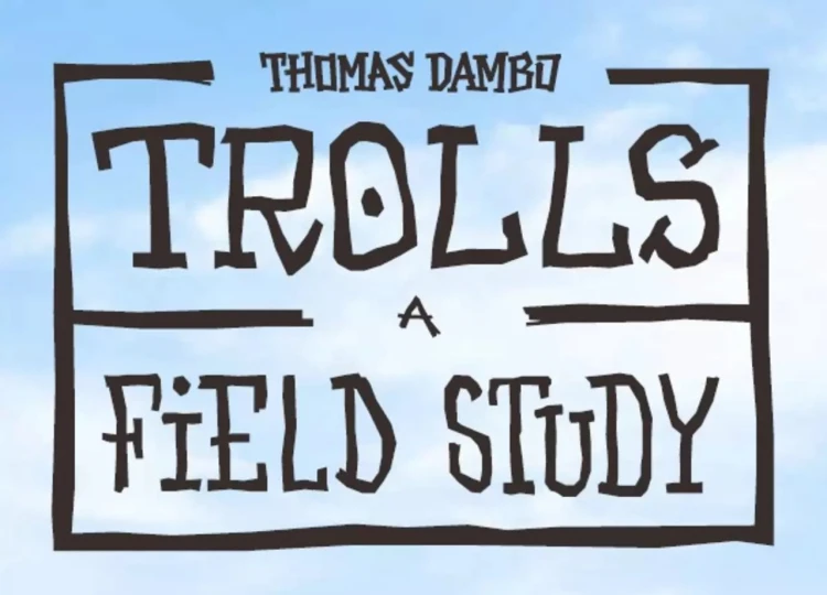 Trolls: A Field Study