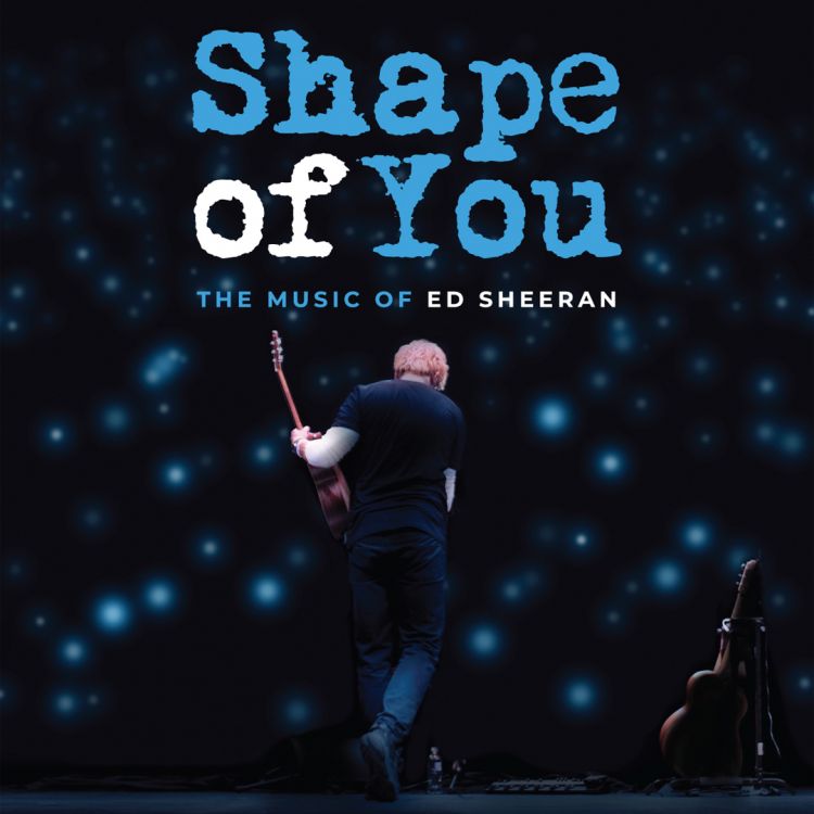 Shape Of You - The Music of Ed Sheeran