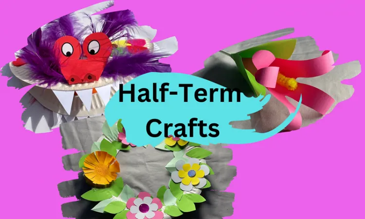Half Term Crafts
