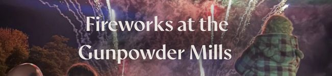 Fireworks at the Gunpowder Mills 2026!