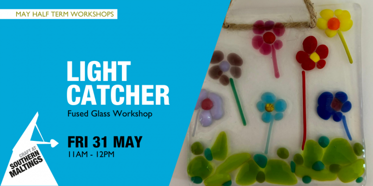 Light Catcher Fused Glass Workshop (Age 6-10) May Half Term Workshops