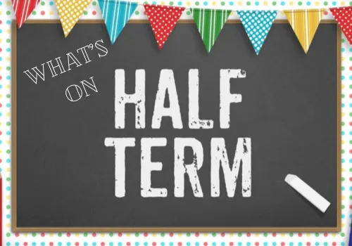 What's on half term 