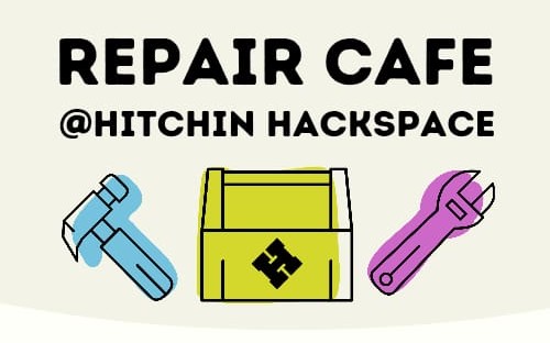 Repair Cafe @Hitchin Hackspace